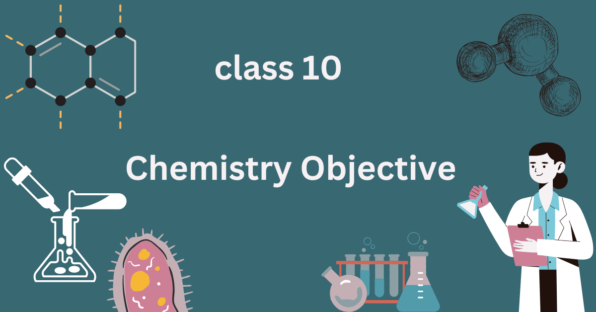 Class 10 Chemistry Objective – Best 100 Question for 2023