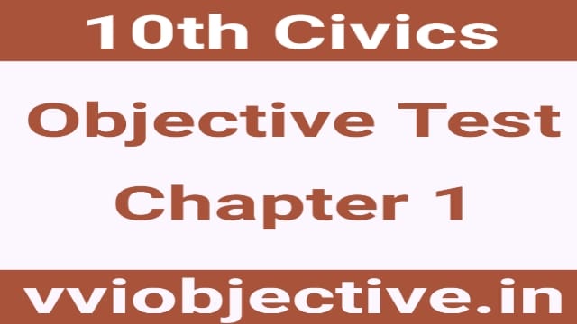 10th Civics Objective Test Chapter 1 Part 1