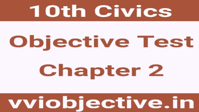 10th Civics Objective Test Chapter 2 Part 2