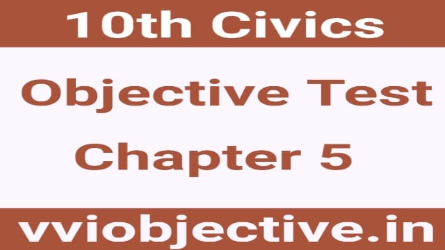 10th Civics Objective Test Chapter 5 Part 2